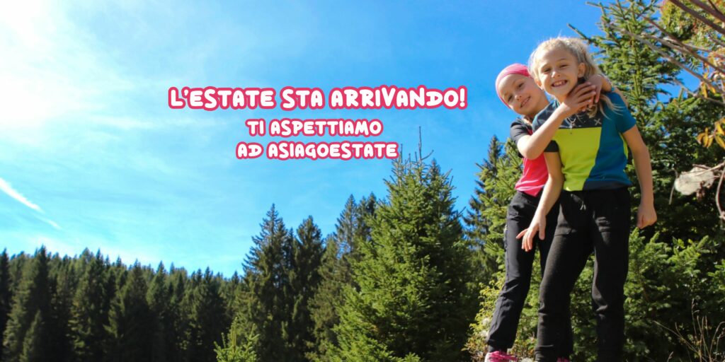 L'estate 2025 sta arrivando. La montagna di Asiago ti aspetta